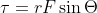 \tau =rF\sin \Theta